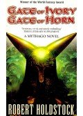 Robert Holdstock - Gate of Ivory – Gate of Horn