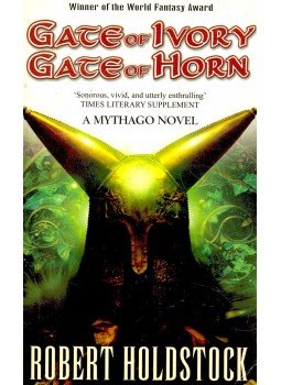 Robert Holdstock - Gate of Ivory – Gate of Horn Robert Holdstock - Gate of Ivory – Gate of Horn, null 2002 antikvár könyv