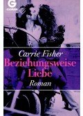 Fisher, Carrie - Beziehungsweise Liebe