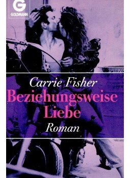 Fisher, Carrie - Beziehungsweise Liebe Fisher, Carrie - Beziehungsweise Liebe, null 1992 antikvár könyv
