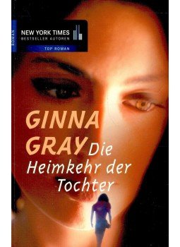 GINNA GRAY - Die Heimkehr der Tochter GINNA GRAY - Die Heimkehr der Tochter, null 2004 antikvár könyv