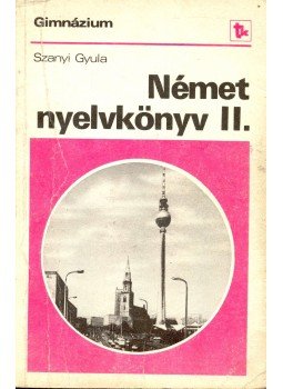 Szanyi Gyula - Német nyelvkönyv II. Szanyi Gyula - Német nyelvkönyv II., null 1991 antikvár könyv
