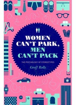 ROLLS, GEOFF - Woman Can't Park, Men Can't Pack – the Psychology of Stereotypes, null 2009 antikvár könyv