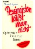 Martin Seligman - Pessimisten küßt man nicht