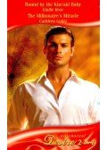 ROSE, EMILY – GALITZ, CATHLEEN - Bound by the Kincaid Baby; The Millionaire's Miracle