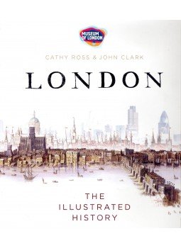 ROSS, CATHY – CLARK, JOHN - London – The Illustrated History ROSS, CATHY – CLARK, JOHN - London – The Illustrated History, null 2009 antikvár könyv