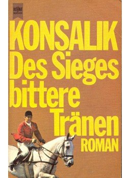 Heinz G. Konsalik - Des Sieges bittere Tranen Heinz G. Konsalik - Des Sieges bittere Tranen, 1976 antikvár könyv
