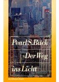 Pearl S. Buck - Der Weg ins Licht