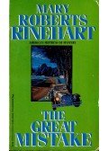 RINEHART, MARY ROBERTS - The Great Mistake