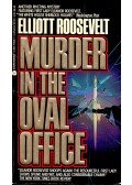 Roosevelt, Elliott - Murder in the Oval Office