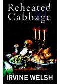 Irvine Welsh - Reheated Cabbage