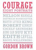 BROWN, GORDON - Courage: Eight Portraits