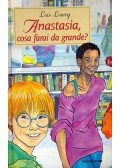 Lois Lowry - Anastasia, cosa farai da grande?