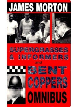 MORTON, JAMES - Supergrasses & Informers and Bent Coppers Omnibus MORTON, JAMES - Supergrasses & Informers and Bent Coppers Omnibus, 2002 antikvár könyv