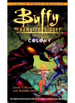 J. BURNS, LAURA - METZ, MELINDA - Buffy the Vampire Slayer Colony J. BURNS, LAURA - METZ, MELINDA - Buffy the Vampire Slayer Colony, null 2005 antikvár könyv