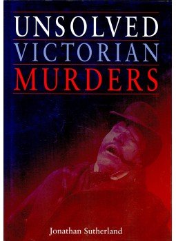 Sutherland, Jonathan - Unsolved Victorian Murders Sutherland, Jonathan - Unsolved Victorian Murders, null 2001 antikvár könyv
