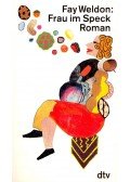 Weldon, Fay - Frau im Speck: Roman