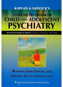 SADOCK, BENJAMIN JAMES - SADOCK, VIRGINIA ALCOTT - Kaplan and Sadock's Concise Textbook of Child and Adolescent Psychiatry, null 2009 antikvár könyv