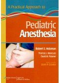 HOLZMAN, ROBERT S. - MANCUSO, THOMAS J. - POLANER, DAVID M. - A Practical Approach to Pediatric Anesthesia