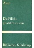 Alain - Die Pflicht, glücklich zu sein