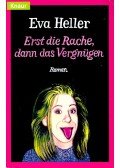 Heller, Eva - Erst die Rache, dann das Vergnügen