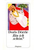 Dörrie, Doris - Bin ich schön?