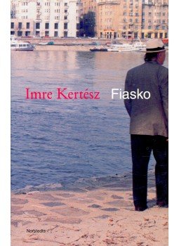Kertész Imre - Fiasko Kertész Imre - Fiasko, null 2002 antikvár könyv