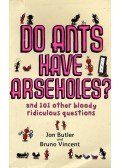 Bruno Vincent,Jon Butler - Do Ants Have Arseholes?