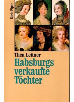 Leitner, Thea - Habsburgs verkaufte Töchter Leitner, Thea - Habsburgs verkaufte Töchter, 1994 antikvár könyv