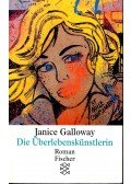 GALLOWAY, JANICE - Die Überlebenskünstlerin
