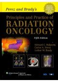 HALPERIN, EDWARD C. - PEREZ, CARLOS A. - BRADY, LUTHER W. - Perez and Brady's Principles and Practice of Radiation Oncology