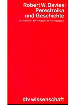 DAVIES, ROBERT W. - Perestroika und Geschichte : die Wende in der sowjetischen Historiographie, null 1991 antikvár könyv