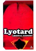 Lyotard, Jean-Francois - Libidinal Economy