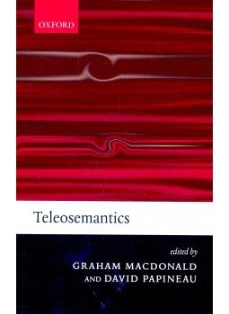 MACDONALD, GRAHAM - PAPINEAU, DAVID - Teleosemantics MACDONALD, GRAHAM - PAPINEAU, DAVID - Teleosemantics, null 2006 antikvár könyv