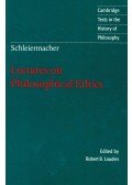 SCHLEIERMACHER, FRIEDRICH - Lectures on Philosophical Ethics