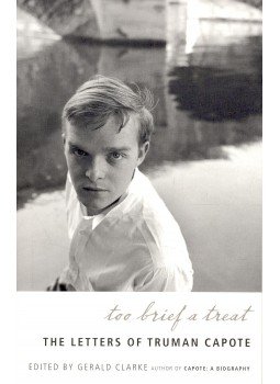 CAPOTE, TRUMAN - CLARKE, GERALD - Too Brief a Treat -  The Letters of Truman Capote, null 2004 antikvár könyv