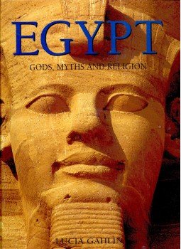 GAHLIN, LUCIA - Egypt Gods, Myths and Religion, null 2007 antikvár könyv