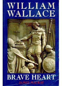 MACKAY JAMES - William Wallace - Brave Heart MACKAY JAMES - William Wallace - Brave Heart, null 1995 antikvár könyv