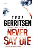 Tess Gerritsen - Never Say Die
