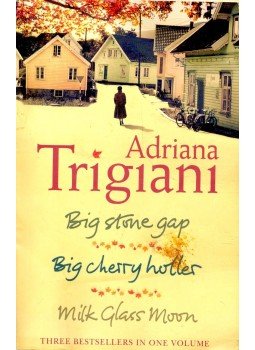 Adriana Trigiani - Big Stone Gap, Big Cherry Holler, Milk Glass Noon Adriana Trigiani - Big Stone Gap, Big Cherry Holler, Milk Glass Noon, null 2003 antikvár könyv