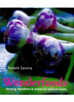 SAVONA, NATALIE - Wonderfoods - Amazing ingredients & recipes for optimum health, null 2006 antikvár könyv