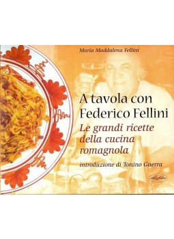 FELLINI, MARIA MADDALENA - A tavola con Federico Fellini; Le grandi ricette della cucina romagnola, null 2003 antikvár könyv
