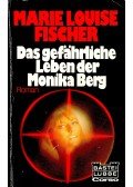 Fischer, Marie Louise - Das gefährliche Leben der Monika Berg