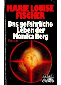 Fischer, Marie Louise - Das gefährliche Leben der Monika Berg Fischer, Marie Louise - Das gefährliche Leben der Monika Berg, null 1976 antikvár könyv