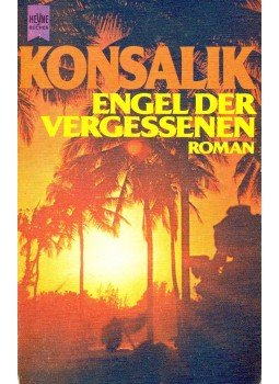 Heinz G. Konsalik - Engel der Vergessenen Heinz G. Konsalik - Engel der Vergessenen, null 1977 antikvár könyv