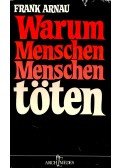 Arnau, Frank - Warum Menschen Menschen Töten