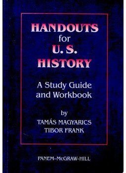 MAGYARICS, TAMÁS - FRANK, TIBOR - Handouts for U.S. History - A Study Guide and Workbook MAGYARICS, TAMÁS - FRANK, TIBOR - Handouts for U.S. History - A Study Guide and Workbook, null 1995 antikvár könyv