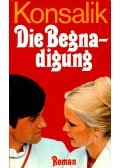 Heinz G. Konsalik - Die Begnadigung