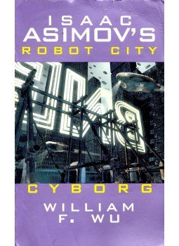 Wu, William F. - Isaac Asimov's Cyborg Wu, William F. - Isaac Asimov's Cyborg, null 2004 antikvár könyv