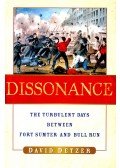 DETZER, DAVID - Dissonance: The Turbulent Days Between Fort Sumter and Bull Run
